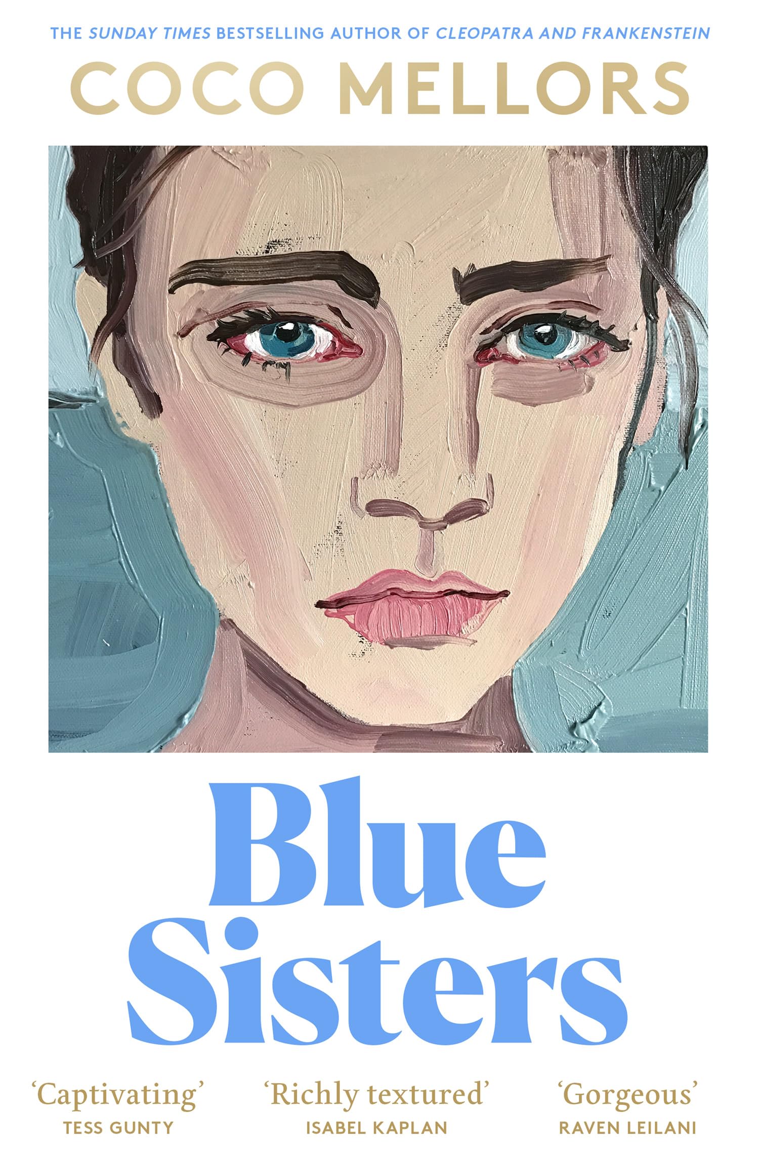 Blue Sisters: The highlyanticipated new novel from the Sunday Times bestselling author of Cleopatra and Frankenstein: The insta