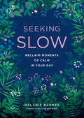 Seeking Slow: Reclaim Moments of Calm in Your Day (Volume 8) (Live Well, 8)