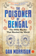 The Poisoner Of Bengal : The 1930S Murder That Shocked The World