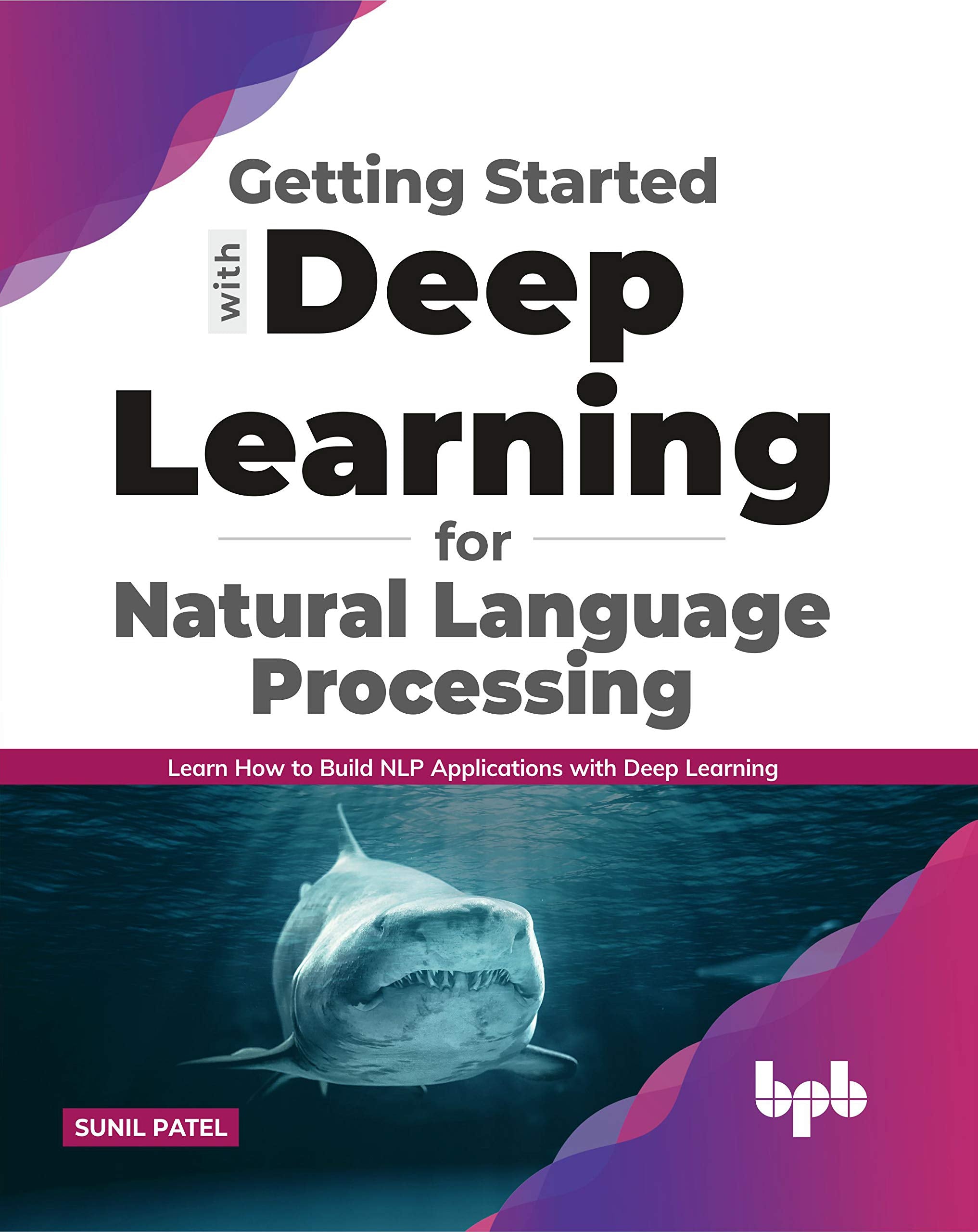 Getting Started With Deep Learning For Natural Language Processing (Nlp)