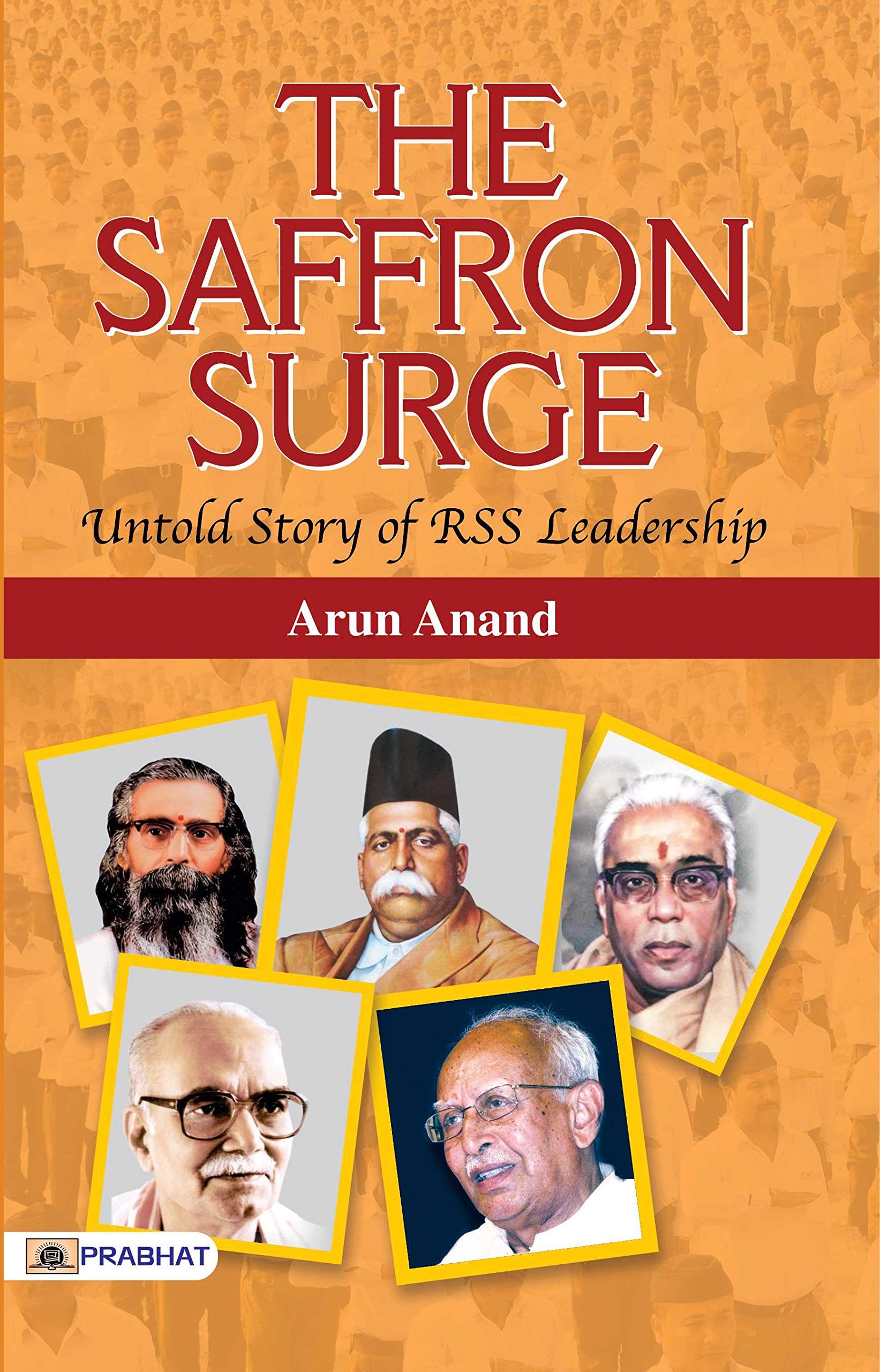The Saffron Surge Untold Story of RSS Leadership: A Vision for Indias Glory (Know About RSS: Based on Rashtriya Swayamsevak Sang