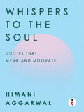 Whispers to the soul  Quotes that mend and motivate