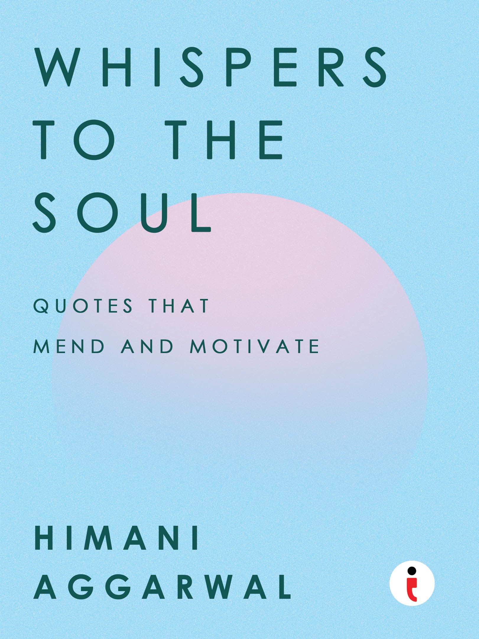 Whispers to the soul  Quotes that mend and motivate