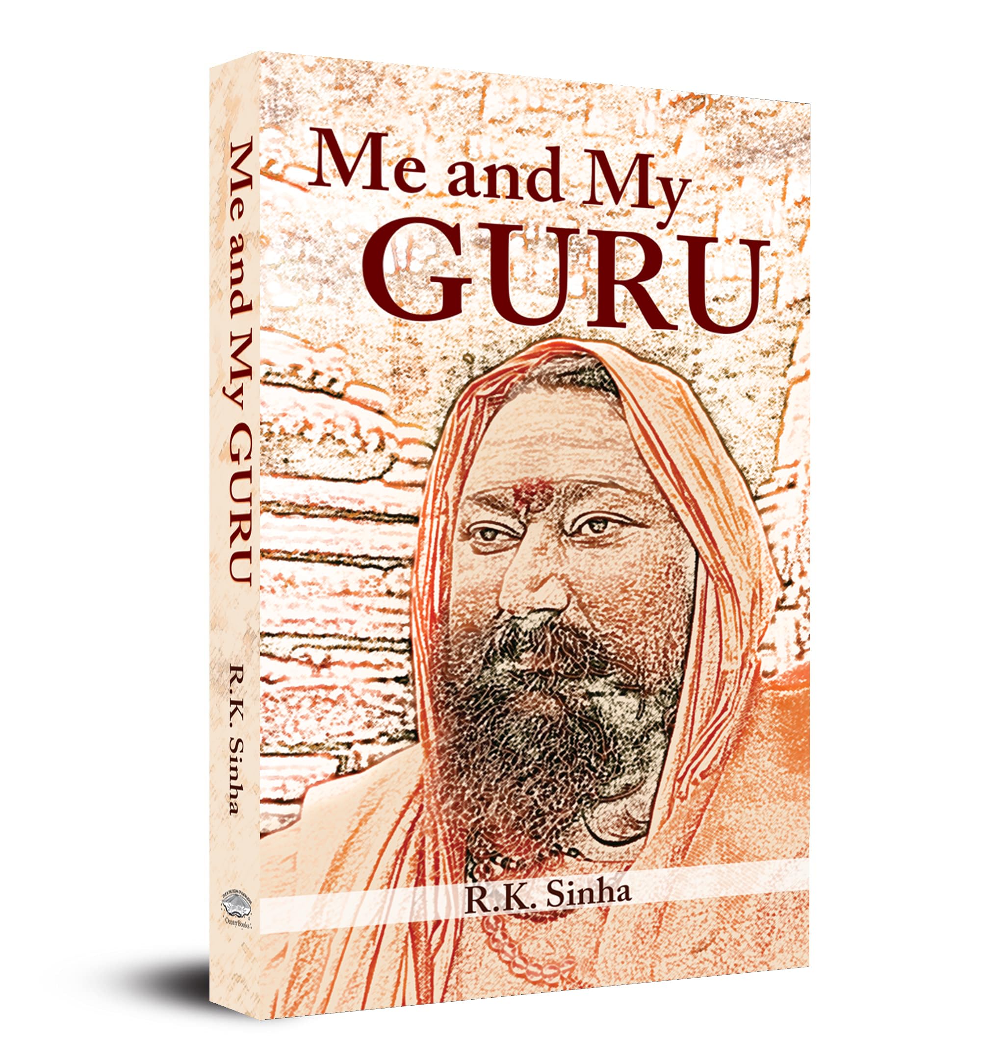 Me And My Guru: A Personal Memoir of Spiritual Awakening and Growth (Spiritual Liberation from the Occult and Guru Worship)