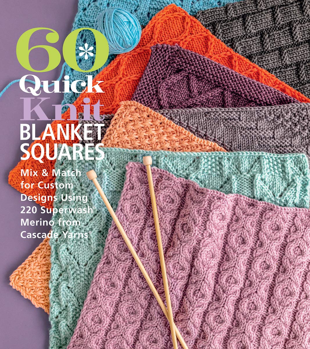 60 Quick Knit Blanket Squares: Mix & Match for Custom Designs using 220 Superwash Merino from Cascade Yarns (60 Quick Knits Coll