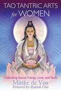 Tao Tantric Arts for Women: Cultivating Sexual Energy, Love, and Spirit