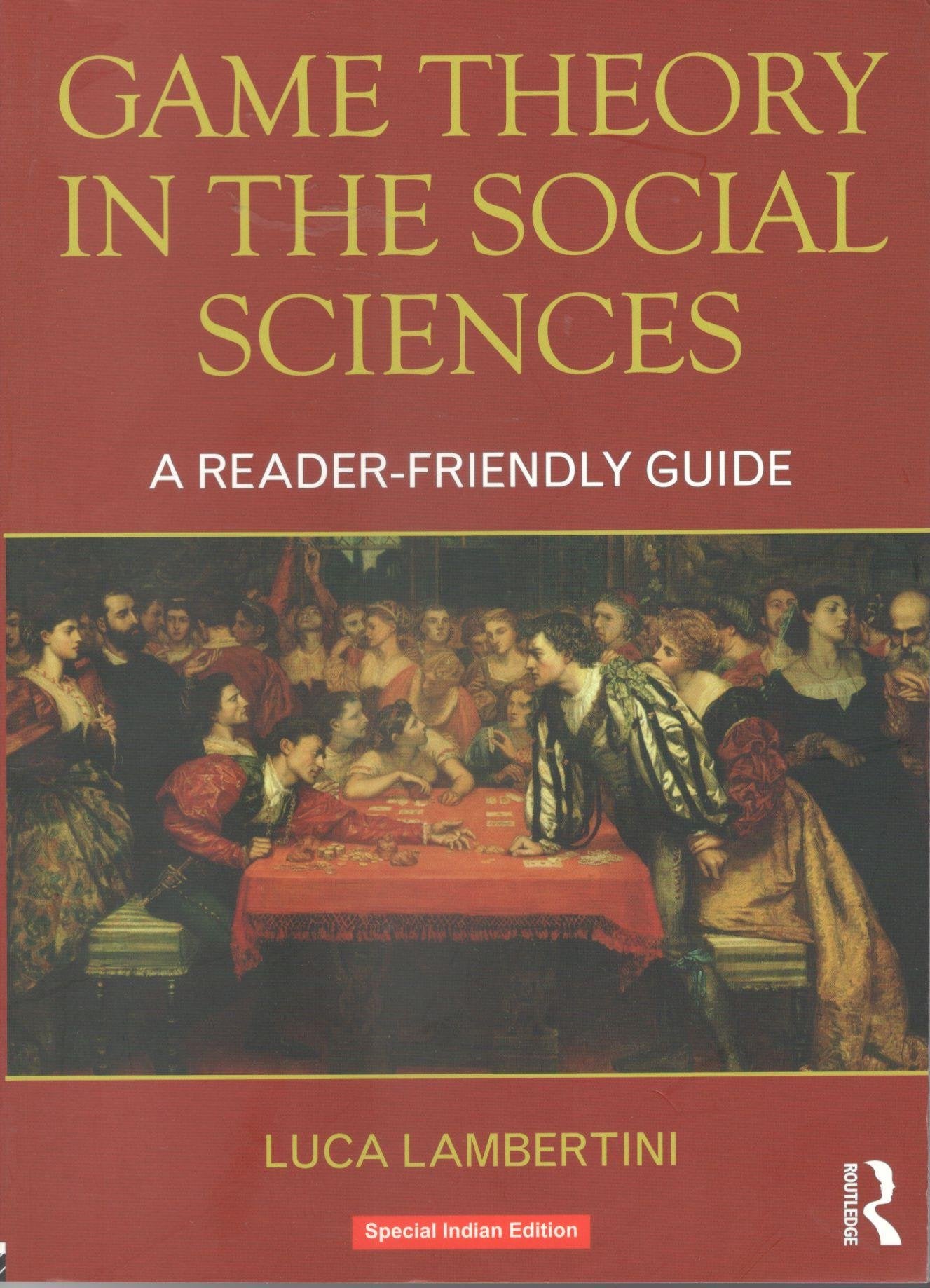 GAME THEORY IN THE SOCIAL SCIENCES: A READER FRIENDLY GUIDE