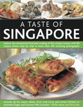 A Taste of Singapore: Explore the sensational food and cooking of the region, with over 80 authentic recipes shown stepbystep 