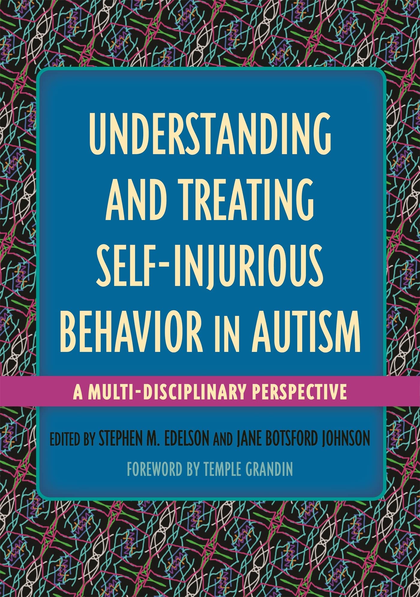 Understanding and Treating SelfInjurious Behavior in Autism: A MultiDisciplinary Perspective (Understanding and Treating in Au