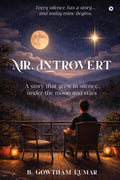 Mr. Introvert: A story that grew in silence, under the moon and stars