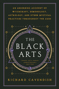 The Black Arts (50th Anniversary Edition): A Concise History of Witchcraft, Demonology, Astrology, Alchemy, and Other Mystical P