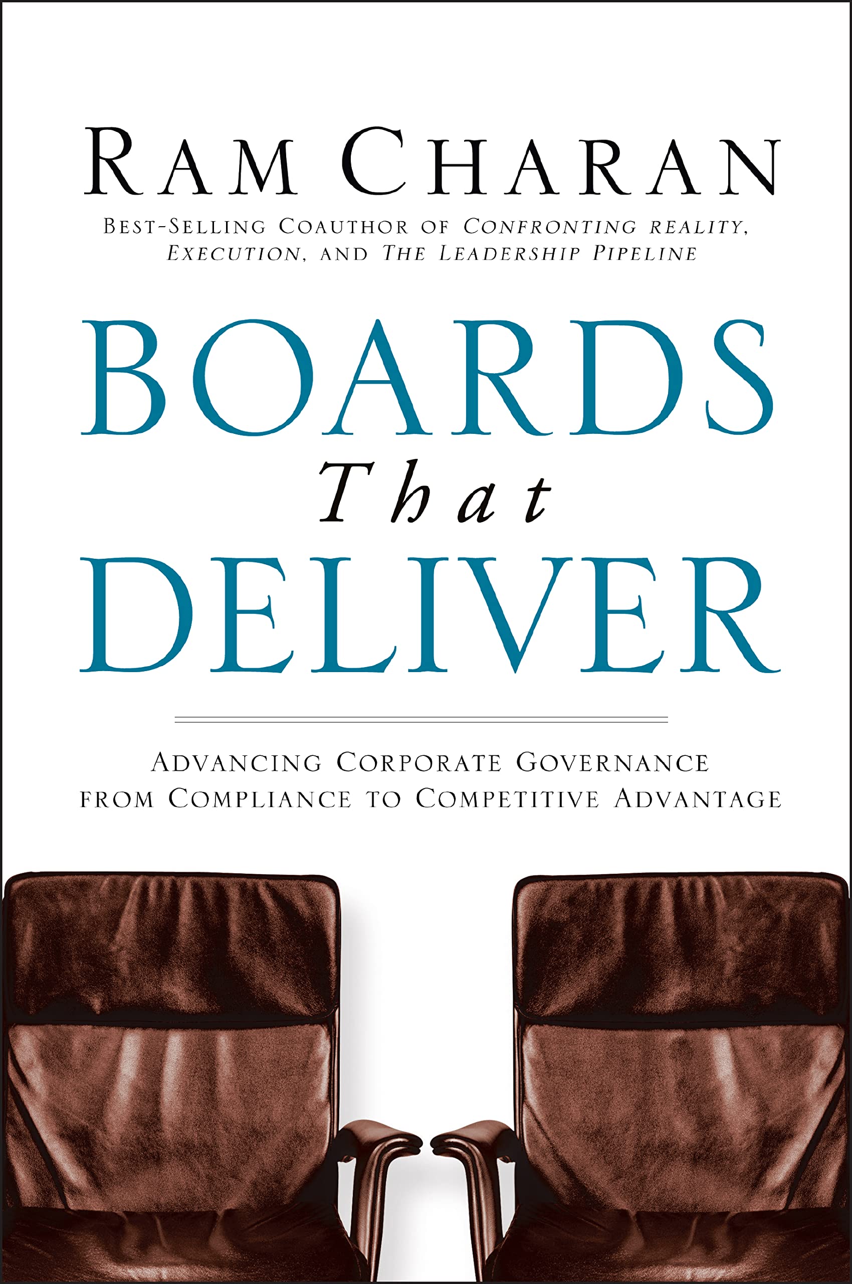 Boards That Deliver: Advancing Corporate Governance From Compliance to Competitive Advantage