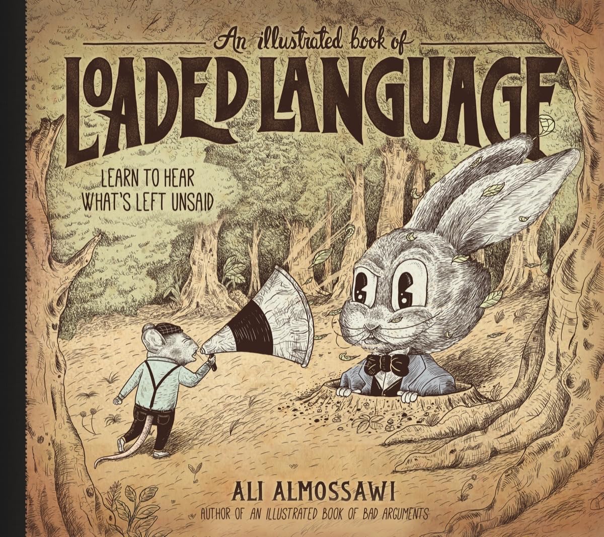 An Illustrated Book of Loaded Language: Learn to Hear Whats Left Unsaid (Bad Arguments)
