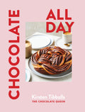 Chocolate All Day: Recipes for indulgence  morning, noon and night