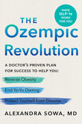 The Ozempic Revolution: A Doctors Proven Plan for Success to Help You Reverse Obesity, End YoYo Dieting, and Protect Yourself f