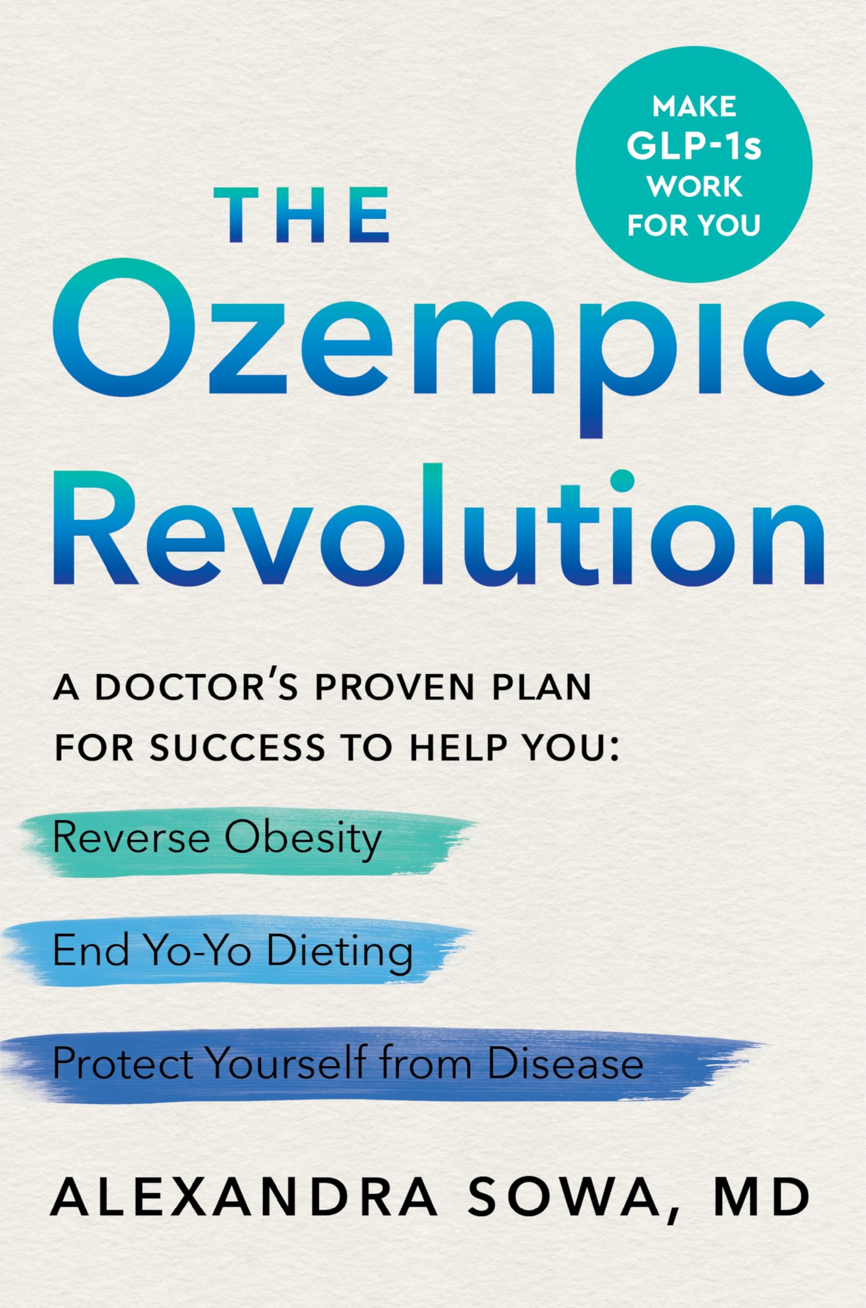 The Ozempic Revolution: A Doctors Proven Plan for Success to Help You Reverse Obesity, End YoYo Dieting, and Protect Yourself f