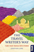 The Travel Writers Way: Turn Your Travels into Stories (Bradt Travel Guide)