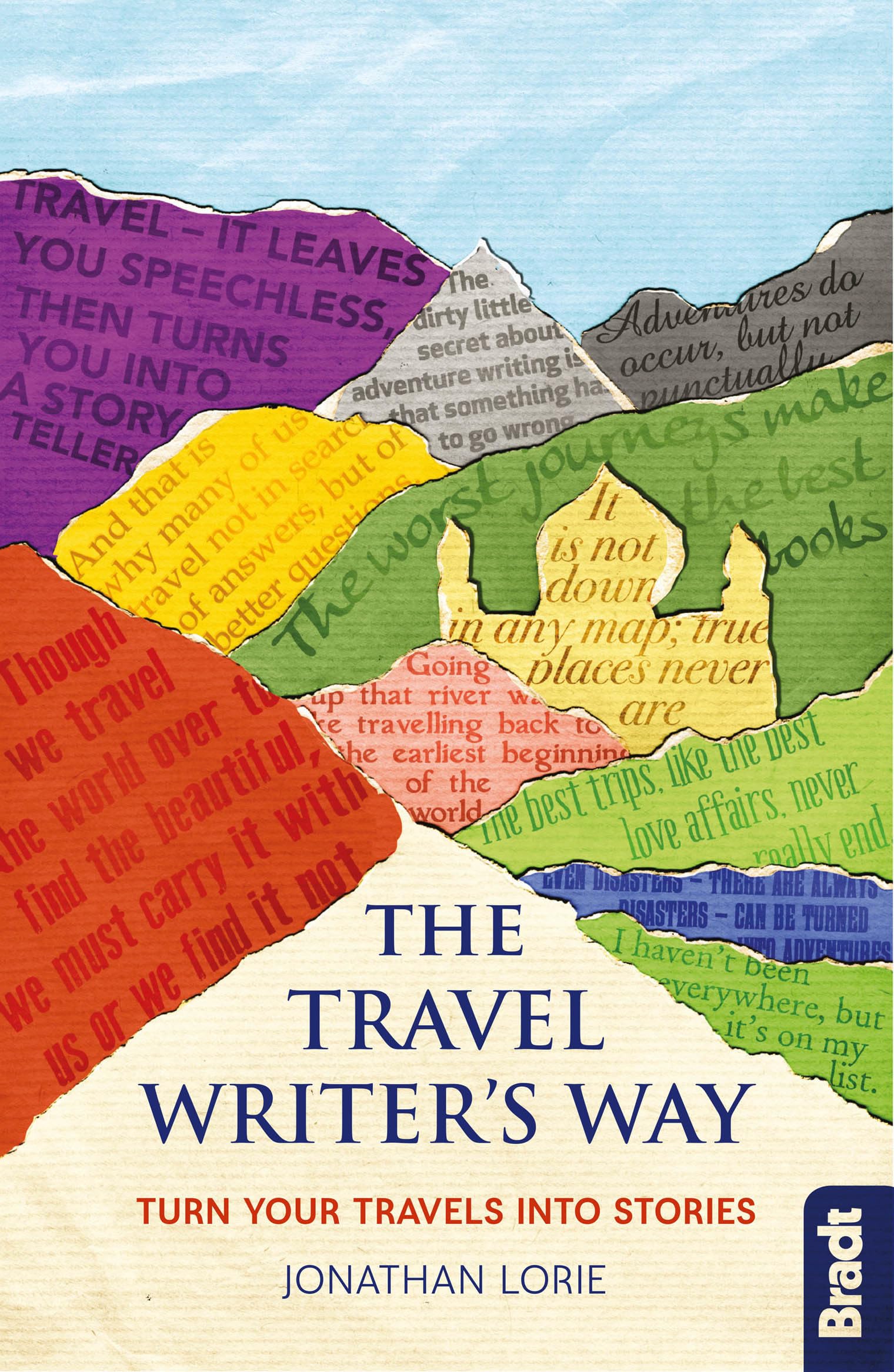 The Travel Writers Way: Turn Your Travels into Stories (Bradt Travel Guide)