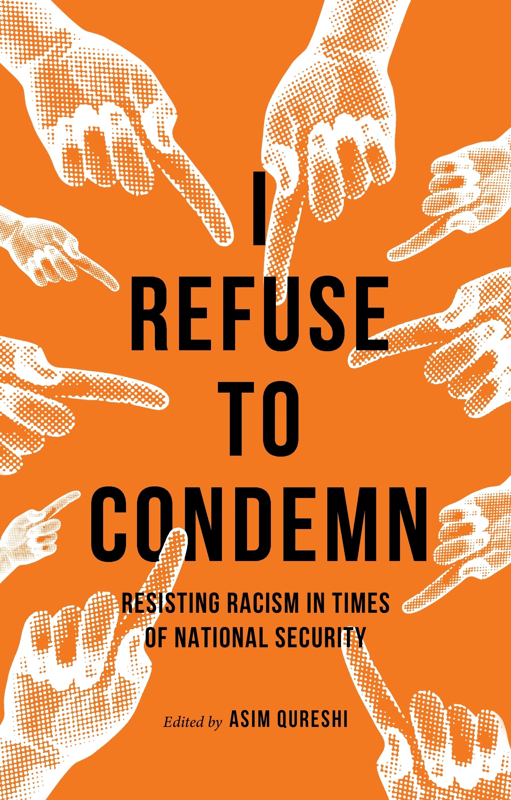 I Refuse To Condemn: Resisting Racism In Times Of National Security