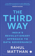 THE THIRD WAY : Indias Revolutionary Approach to Data Governance