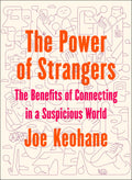 The Power of Strangers: The Benefits of Connecting in a Suspicious World
