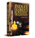 Indias Glorious Scientific Tradition | Exploration of Ancient Knowledge and Modern Insights | Inspiring Cultural Pride, Challe