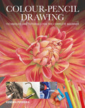 ColourPencil Drawing: Techniques and Tutorials for the Complete Beginner