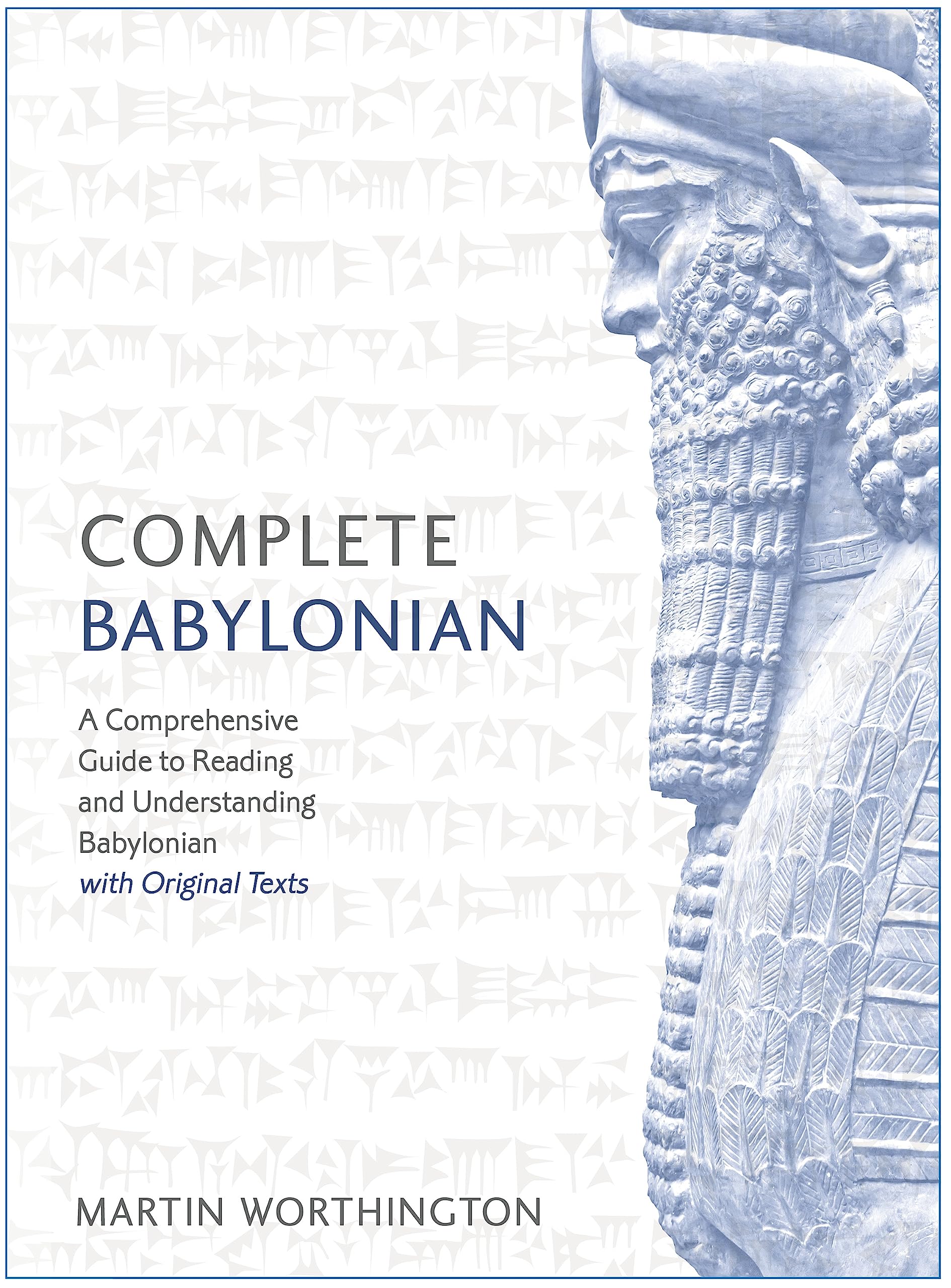 Complete Babylonian Beginner to Intermediate Course: A Comprehensive Guide to Reading and Understanding Babylonian, with Origina