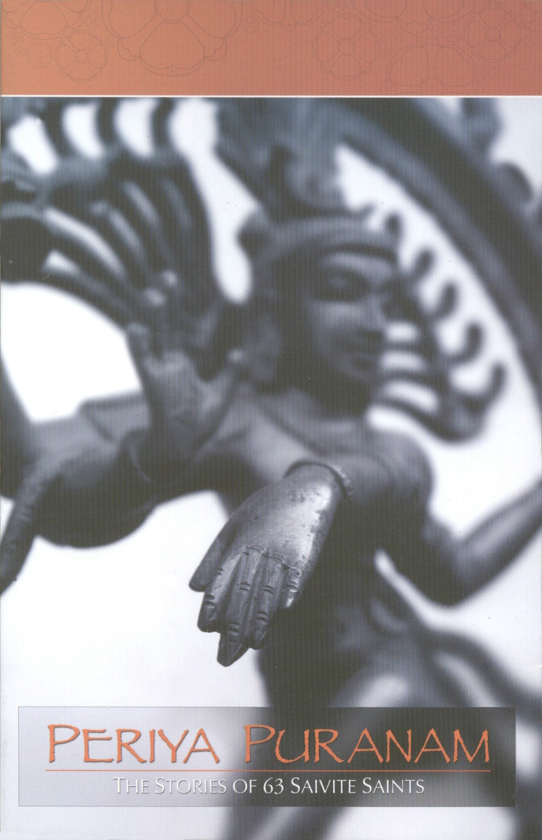 Periapuranam  the Lives of the SixtyThree Saivite Saints