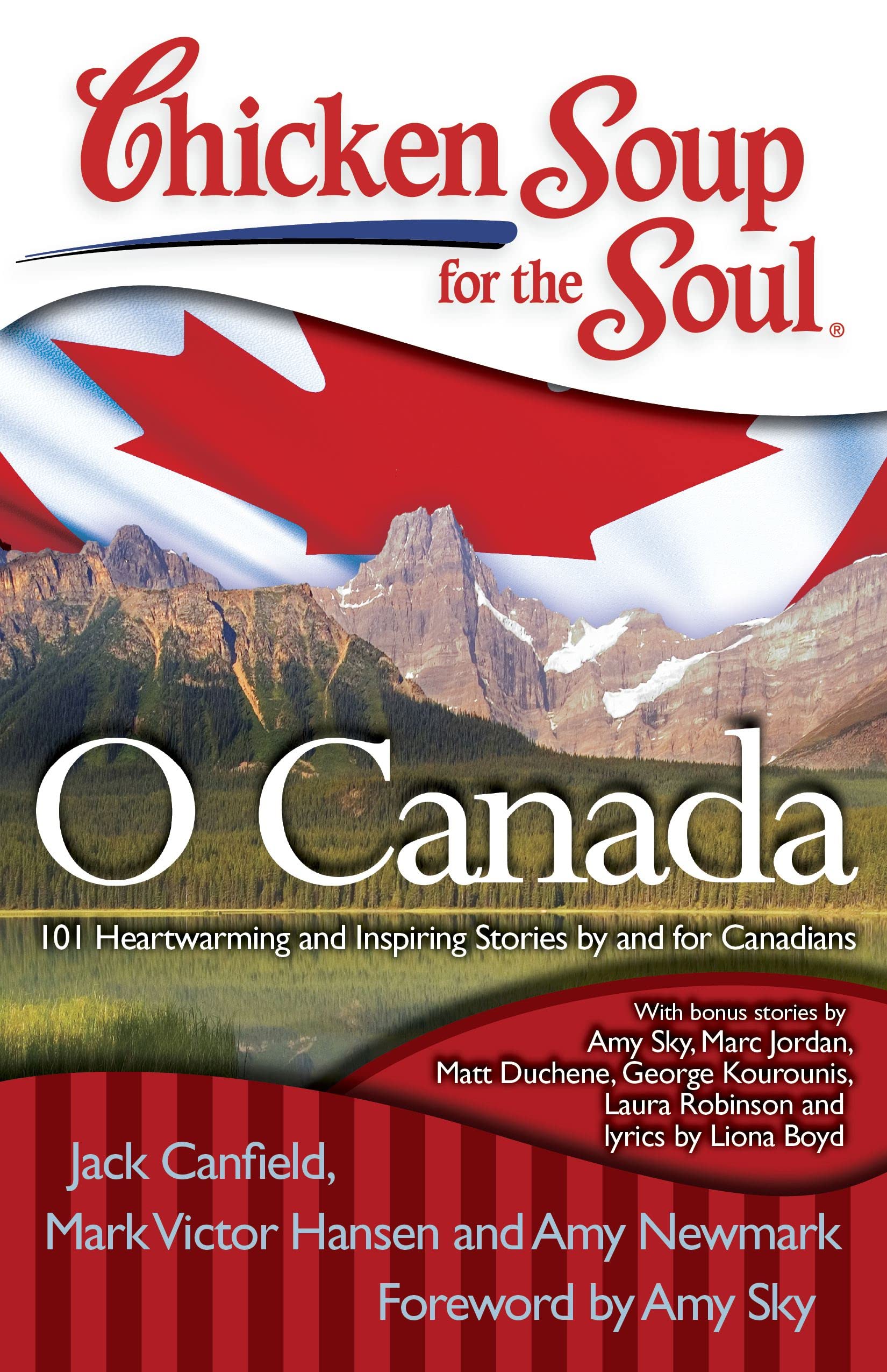 Chicken Soup For The Soul: O Canada: 101 Heartwarming And Inspiring Stories By And For Canadians