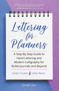 Lettering for Planners: A StepByStep Guide to Hand Lettering and Modern Calligraphy for Bullet Journals and Beyond (Learn Call