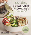 CleanEating Breakfasts and Lunches Made Simple: 75 Flavorful and Nutritious Recipes that Ditch Processed Ingredients