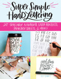 Super Simple Hand Lettering: 20 Traceable Alphabets, Easy Projects, Practice Sheets & More! (Design Originals) Includes Techniqu