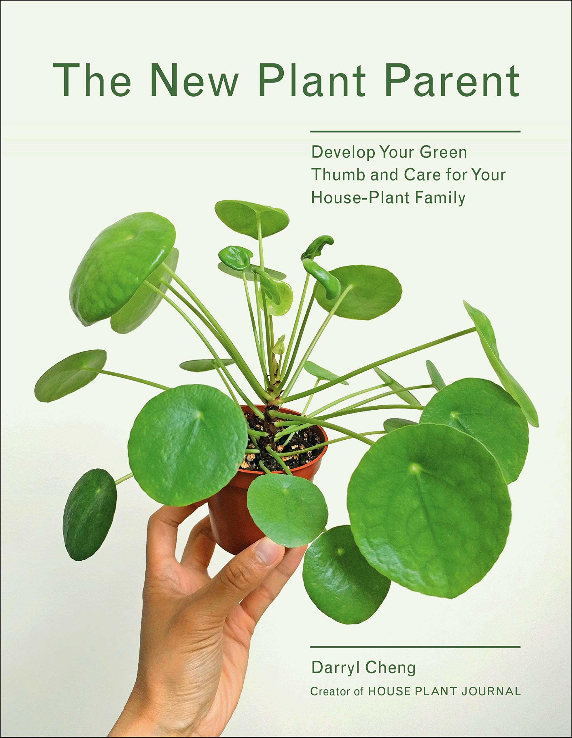 The New Plant Parent: Develop Your Green Thumb and Care for Your HousePlant Family