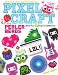 Pixel Craft with Perler Beads: More Than 50 Patterns: Patterns for Hama, Perler, Pyssla, Nabbi, and Melty Beads (Design Original