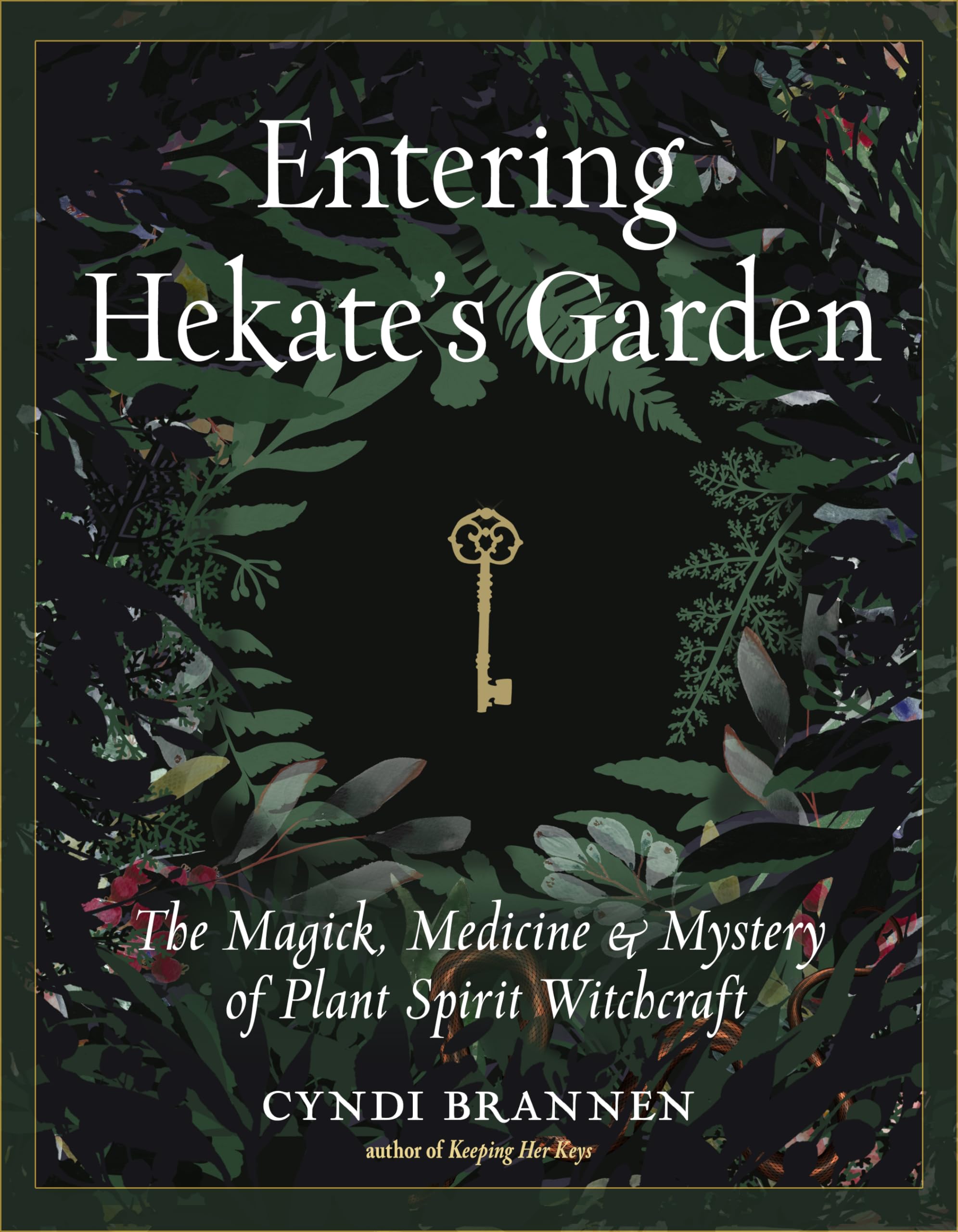 Entering Hekates Garden: The Magick, Medicine & Mystery of Plant Spirit Witchcraft