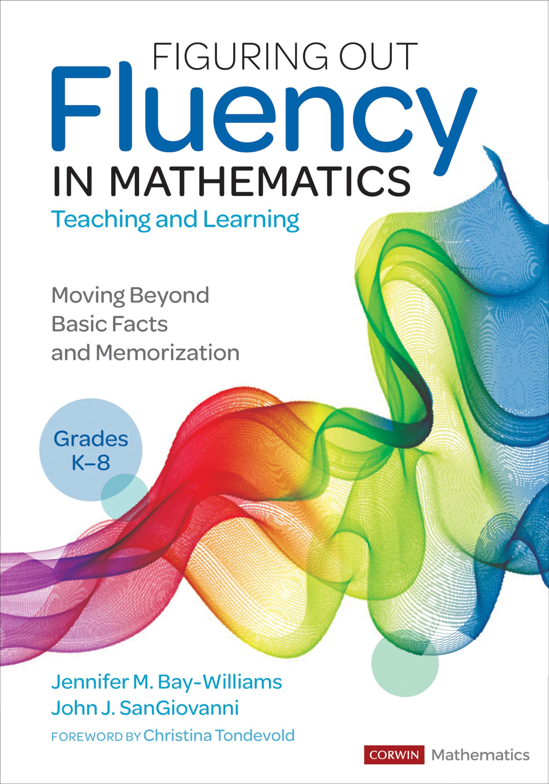 Figuring Out Fluency in Mathematics Teaching and Learning, Grades K8: Moving Beyond Basic Facts and Memorization (Corwin Mathem