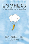 Egghead: Or, You Cant Survive on Ideas Alone