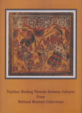Textiles: Binding Threads Between Cultures from National Museum Collections