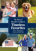 Readers Digest Timeless Favorites: Enduring Classics from Americas Favorite Magazine