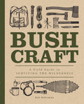 Bushcraft: A Field Guide to Surviving the Wilderness (Volume 7) (Complete Illustrated Encyclopedia, 7)