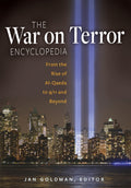The War on Terror Encyclopedia: From the Rise of AlQaeda to 9/11 and Beyond