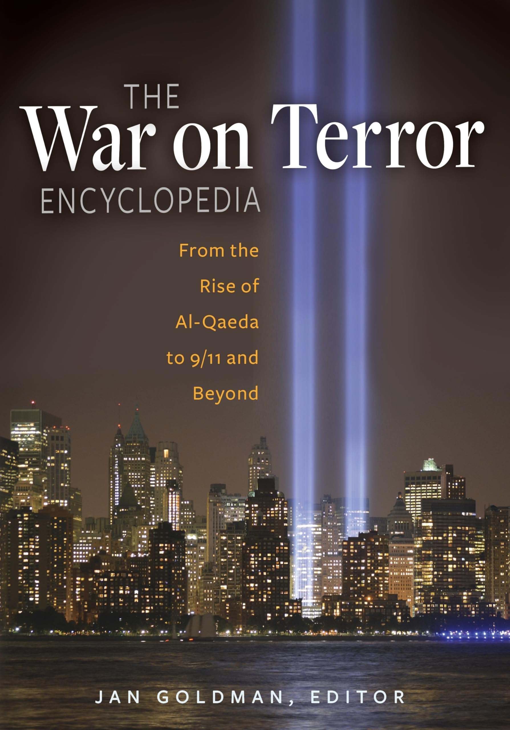 The War on Terror Encyclopedia: From the Rise of AlQaeda to 9/11 and Beyond