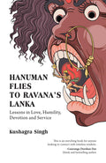 Hanuman Flies To RavanaS Lanka: Lessons In Love, Humility, Devotion And Service