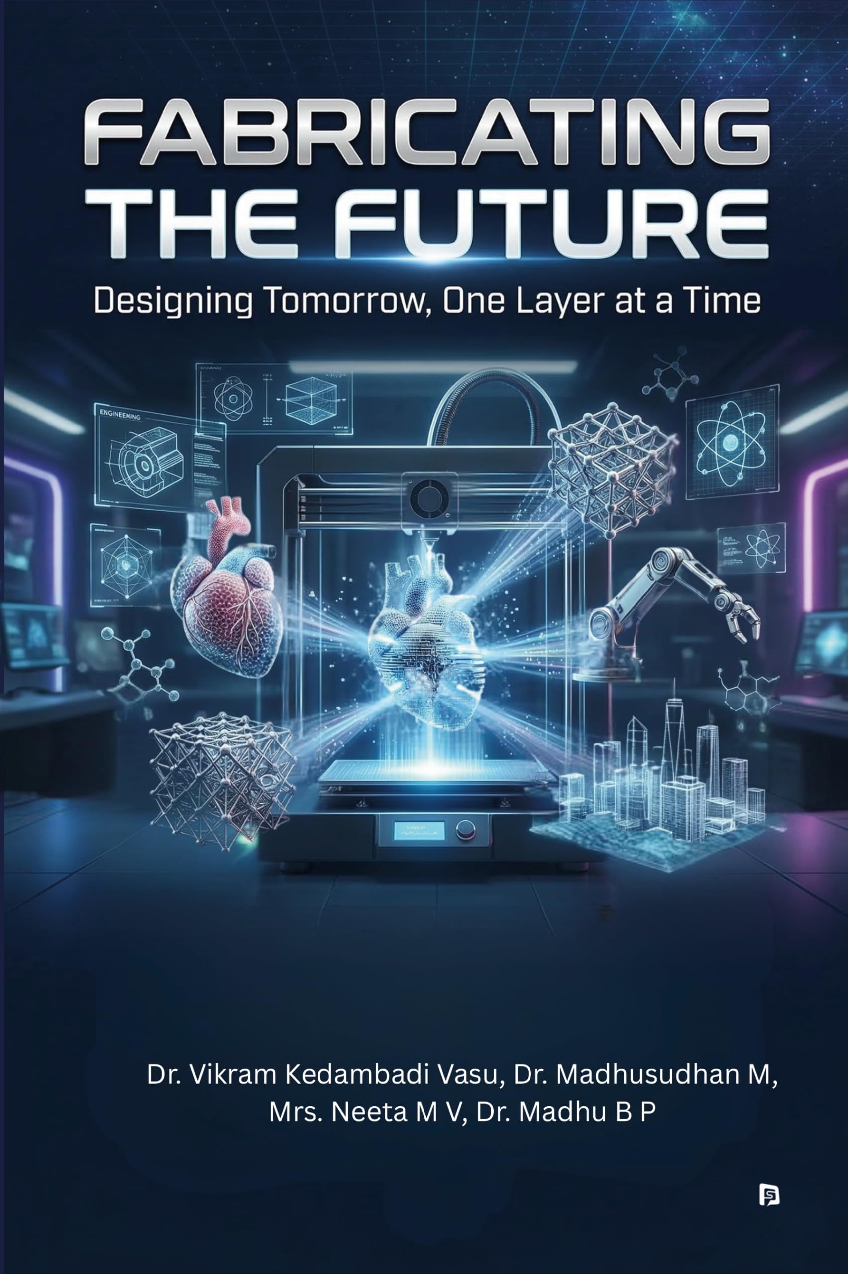 Fabricating the Future: Designing Tomorrow, One Layer at a Time