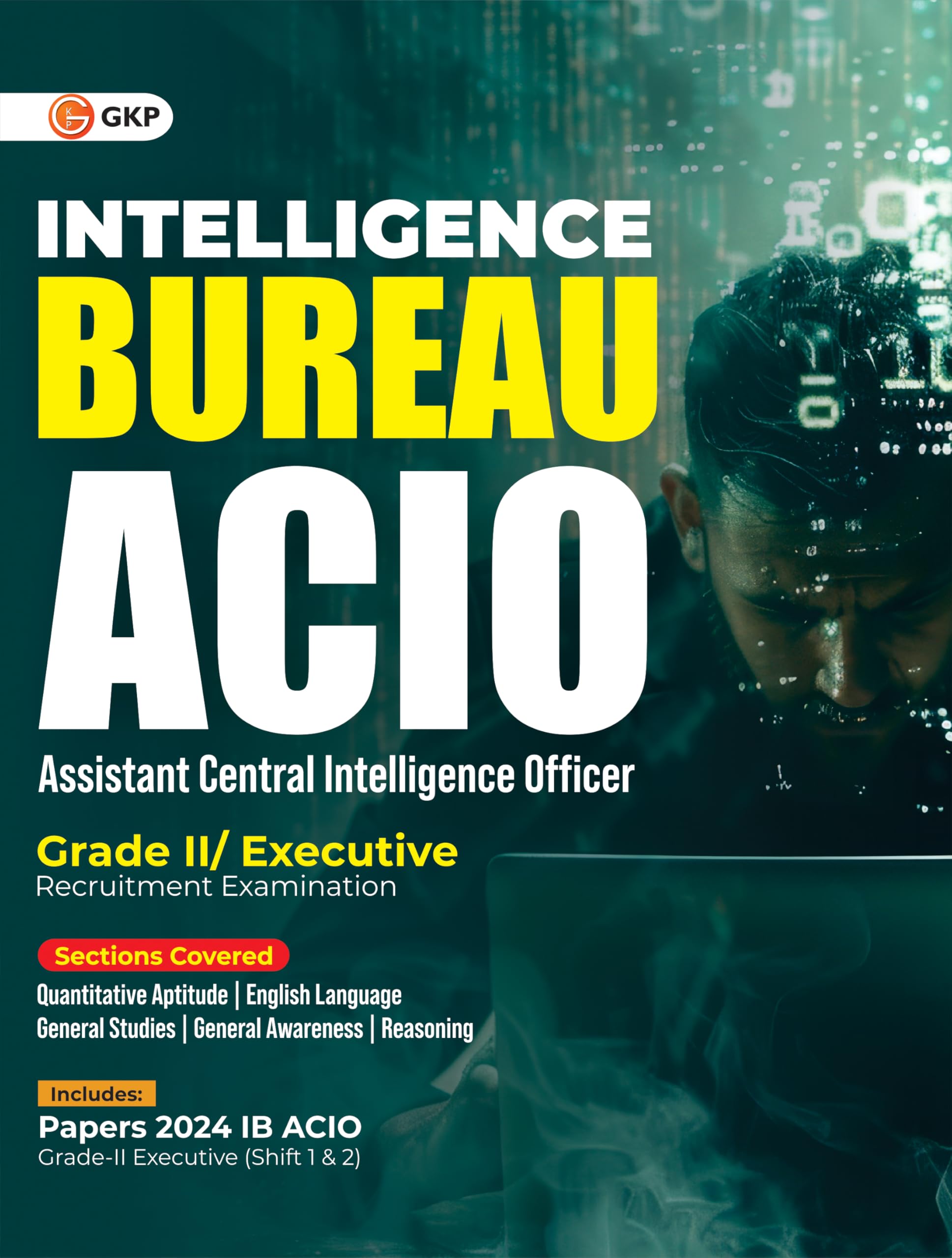 GKP Intelligence Bureau ACIO 2025 | Assistant Central Intelligence Officer (Grade II/Executive) Guide | Includes 2024 Both Shift