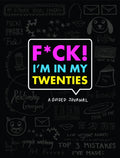 F*ck Im in My Twenties: A Guided Journal