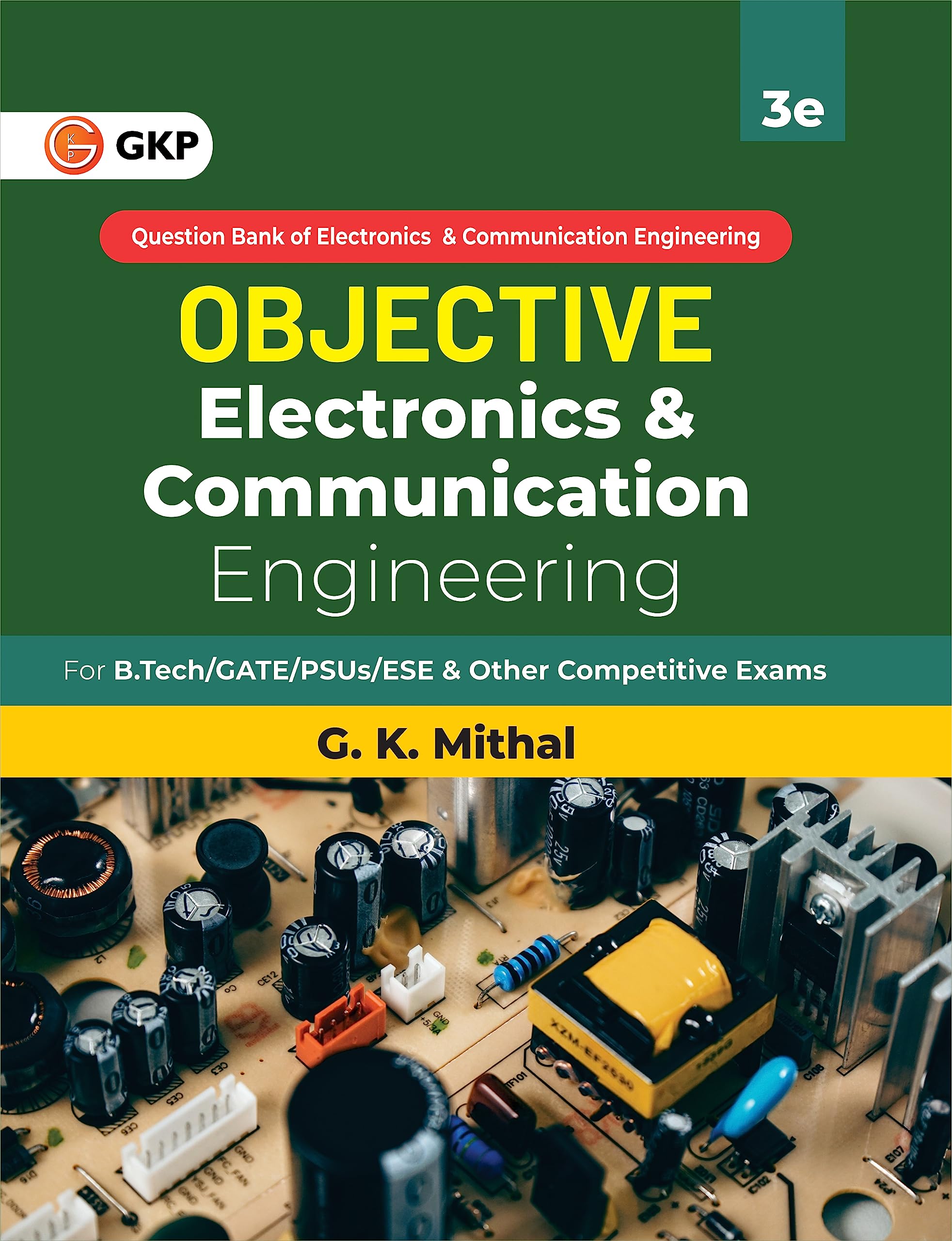 Gkp Objective Series : Electronics & Communication Engineering For B Tech/Gate/Psu/Ese & Other Competitive Exams