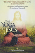 The Yoga Of Jesus  Understanding the Hidden Teachings of the Gospels (SelfRealization Fellowship)