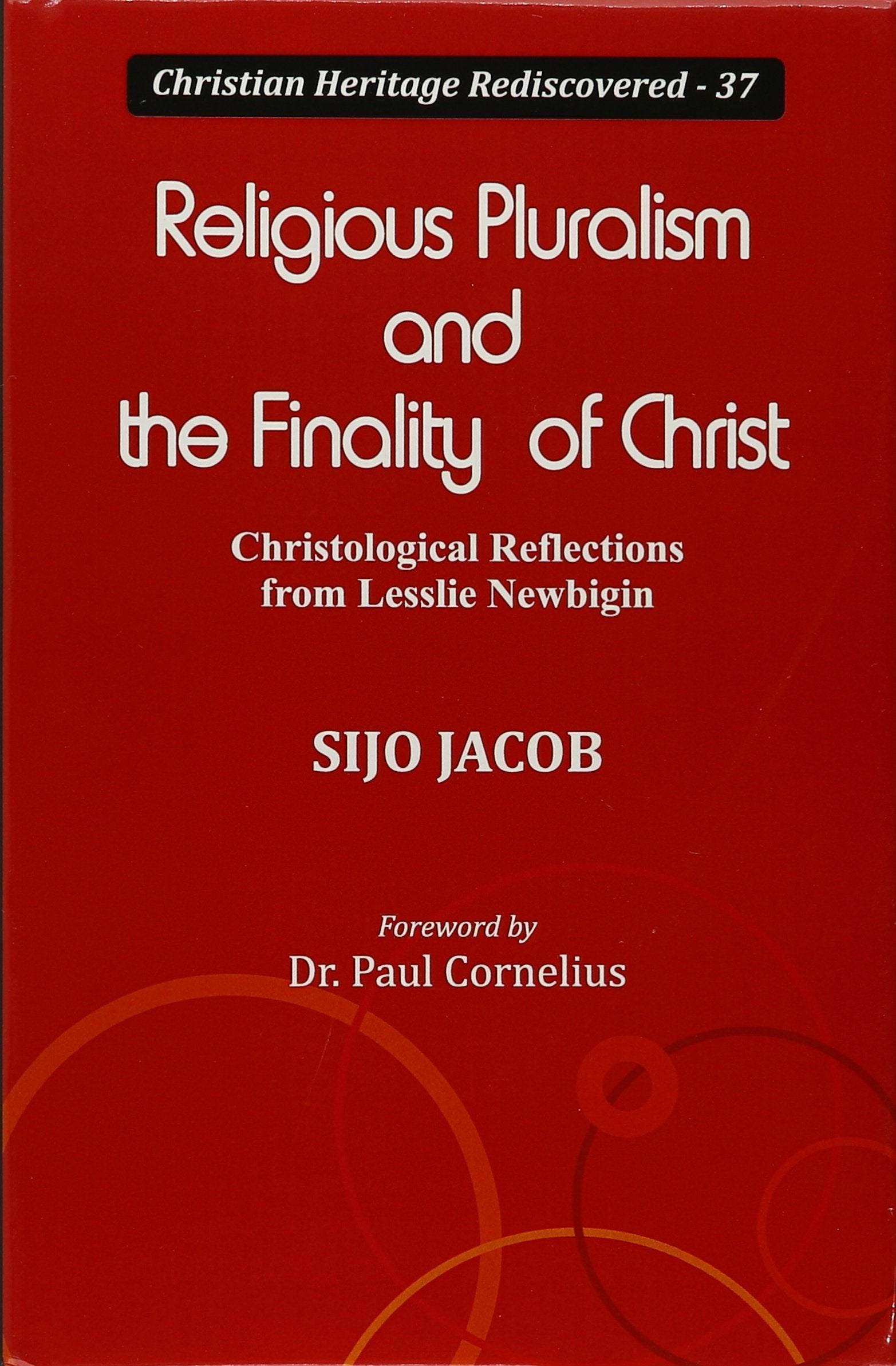 Religious Pluralism and the Finality of Christ Christological Reflections from Lesslie Newbigin